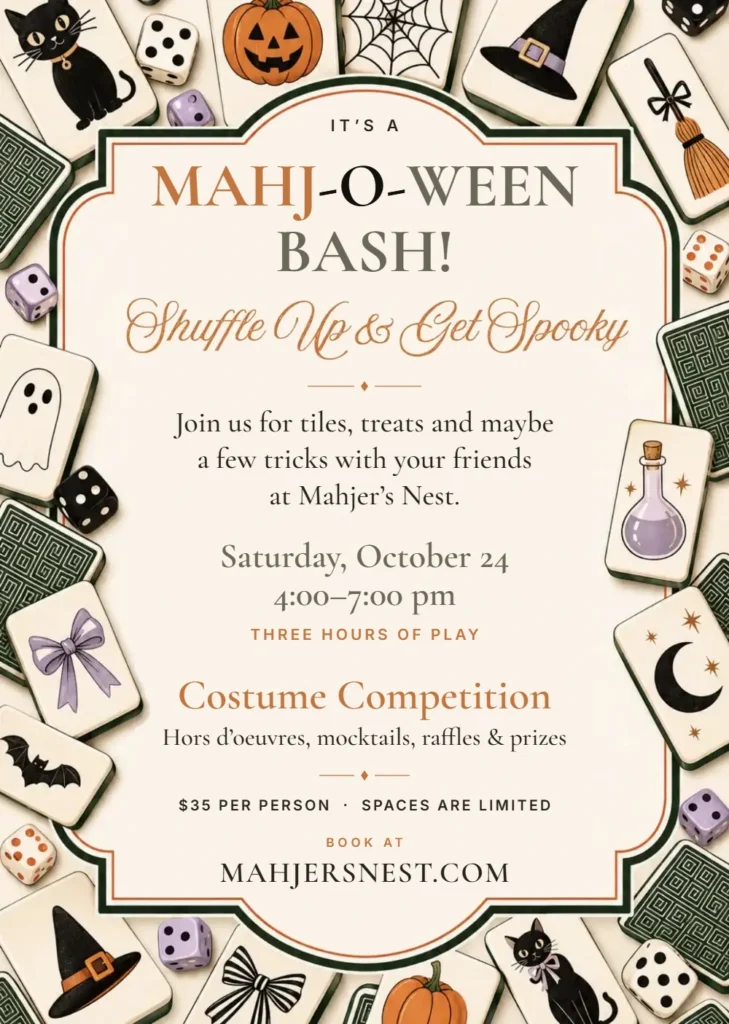 Mahj-O-Ween Bash invitation: Saturday October 24, 4 to 7 pm, three hours of play, costume competition, hors d’oeuvres, mocktails, raffles and prizes, $35 per person, book at mahjersnest.com